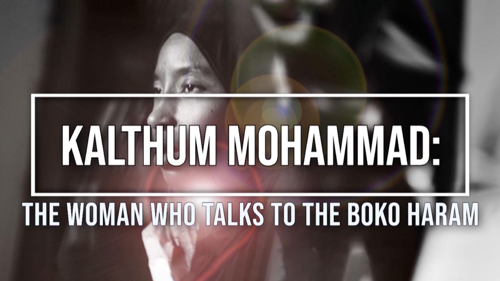 Faces of Africa - Kalthum Mohammad: The woman who talks to Boko Haram